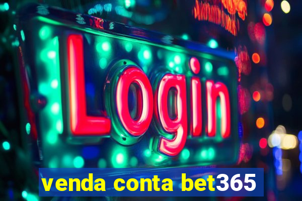 venda conta bet365